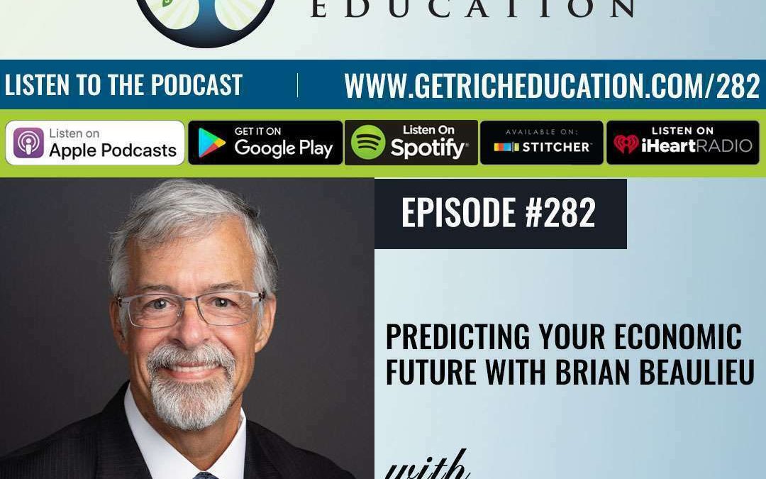 282: Predicting Your Economic Future with Brian Beaulieu