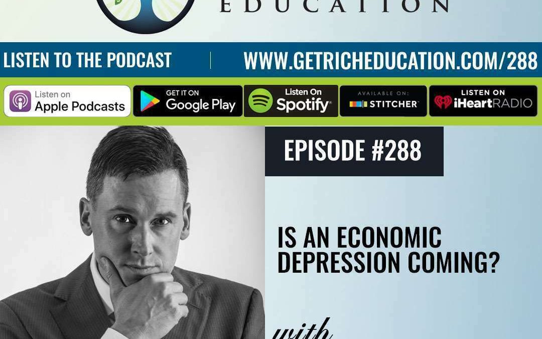 288: Is An Economic Depression Coming?
