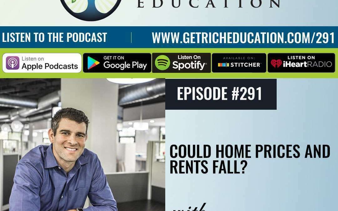 291: Could Home Prices And Rents Fall?