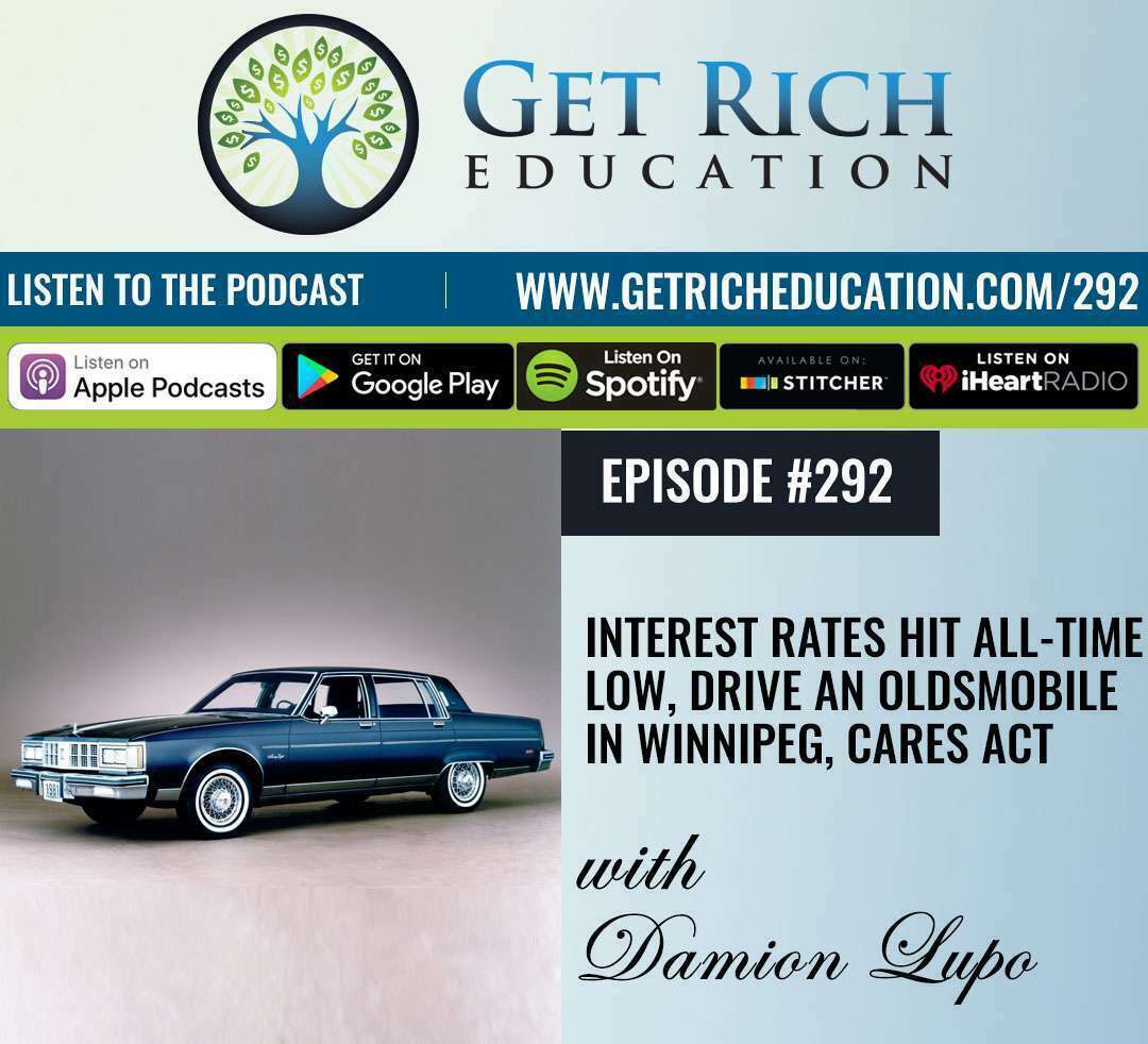 292: Interest Rates Hit All-Time Low, Drive An Oldsmobile In Winnipeg, CARES Act with Damion Lupo