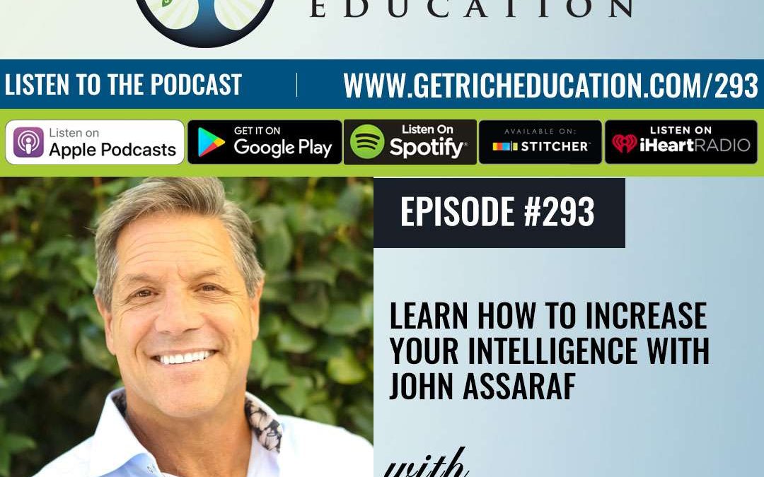 293: Learn How To Increase Your Intelligence with John Assaraf