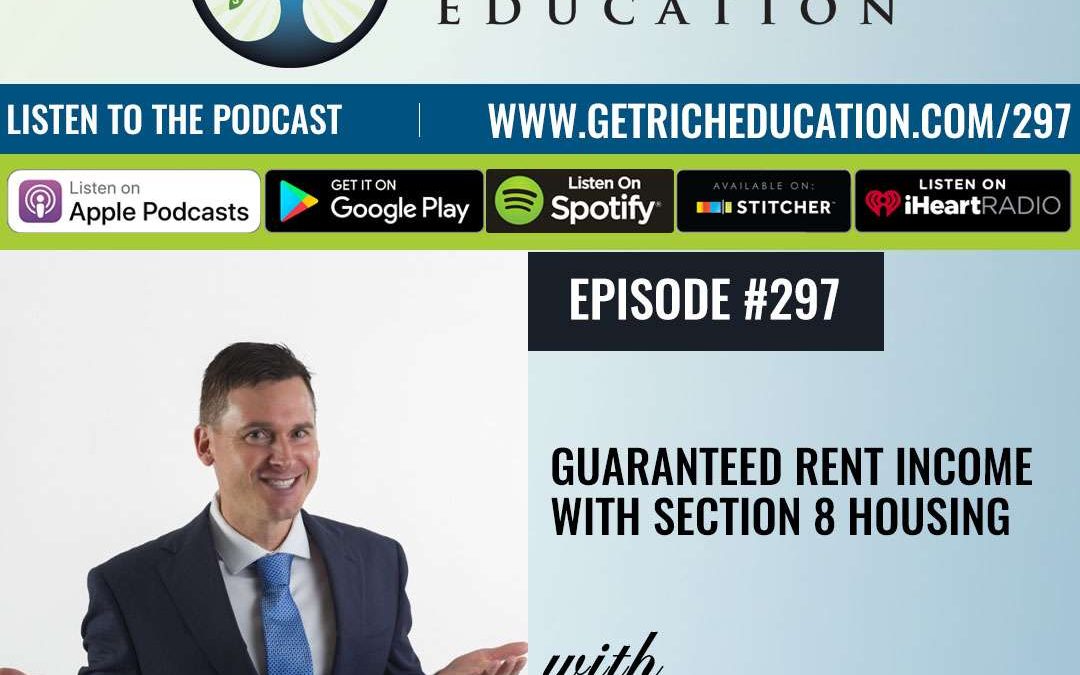 297: Guaranteed Rent Income with Section 8 Housing