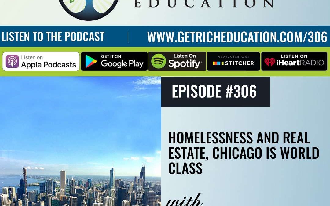 306: Homelessness and Real Estate, Chicago Is World Class