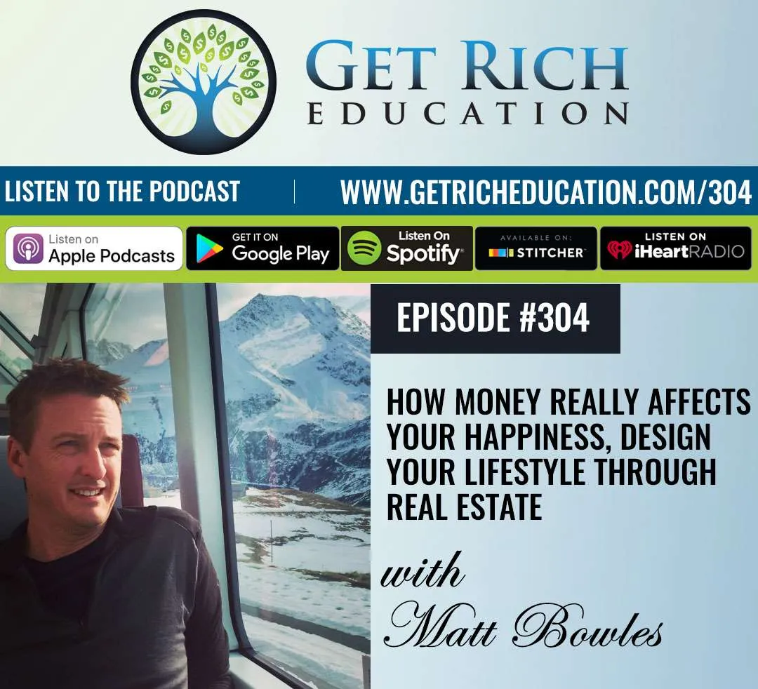 304: How Money Really Affects Your Happiness, Design Your Lifestyle Through Real Estate