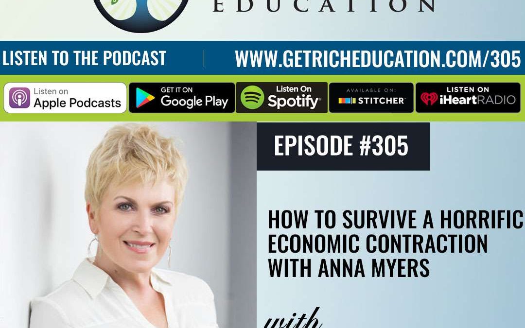 305: How To Survive A Horrific Economic Contraction with Anna Myers