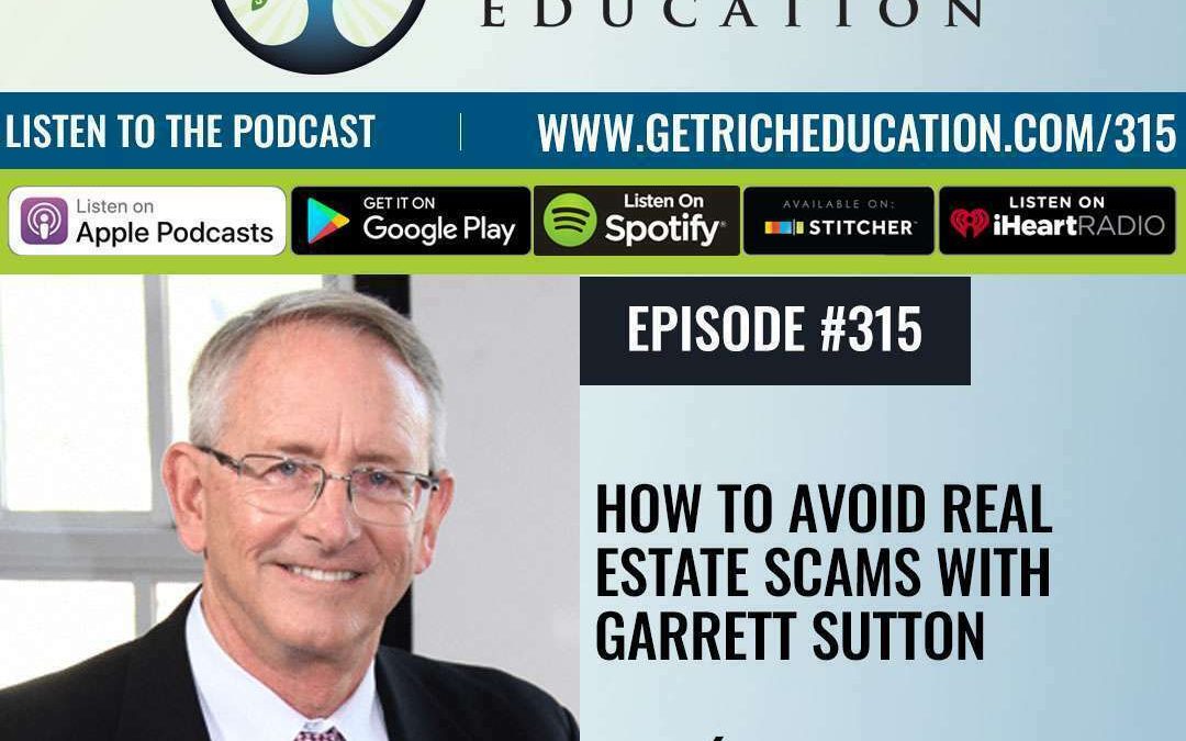315: How To Avoid Real Estate Scams with Garrett Sutton