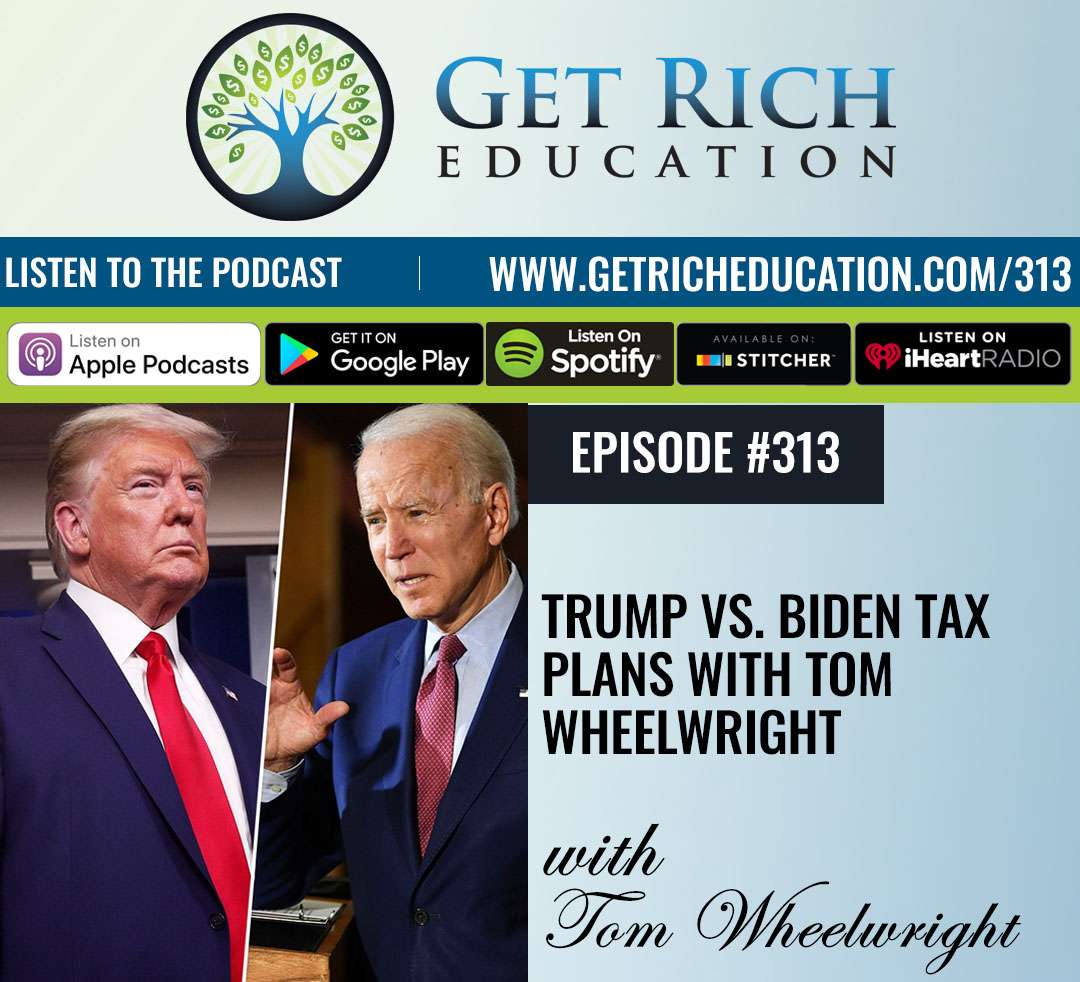 313: Trump vs. Biden Tax Plans with Tom Wheelwright