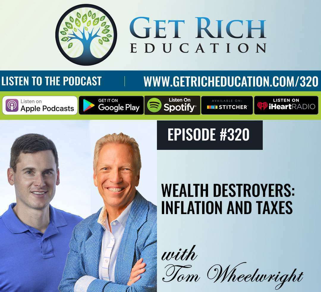 Wealth Destroyers - Inflation and Taxes with Tom Wheelwright Wealth Destroyers - Inflation and Taxes with Tom Wheelwright