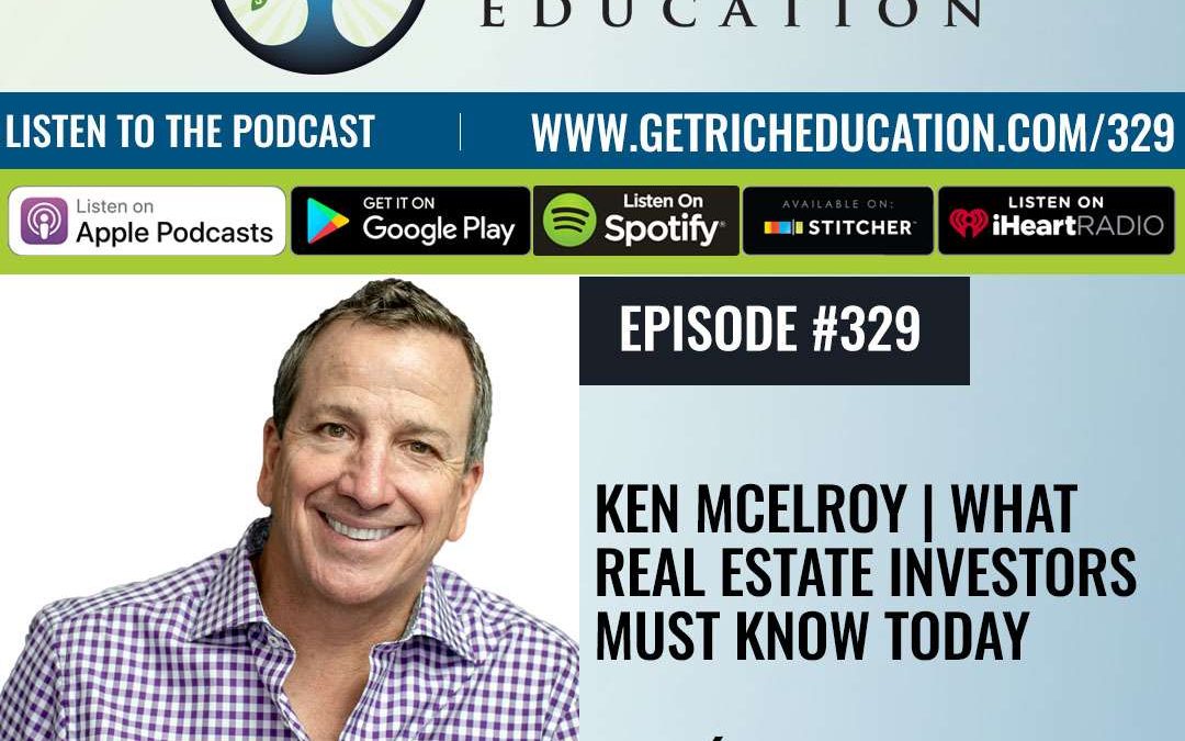 329: Ken McElroy | What Real Estate Investors Must Know Today