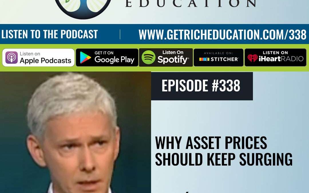 338: Why Asset Prices Should Keep Surging with Richard Duncan