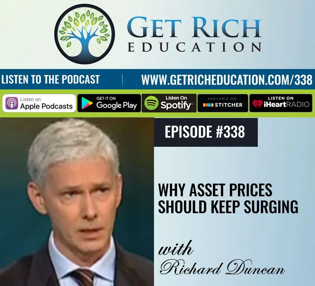 338: Why Asset Prices Should Keep Surging with Richard Duncan
