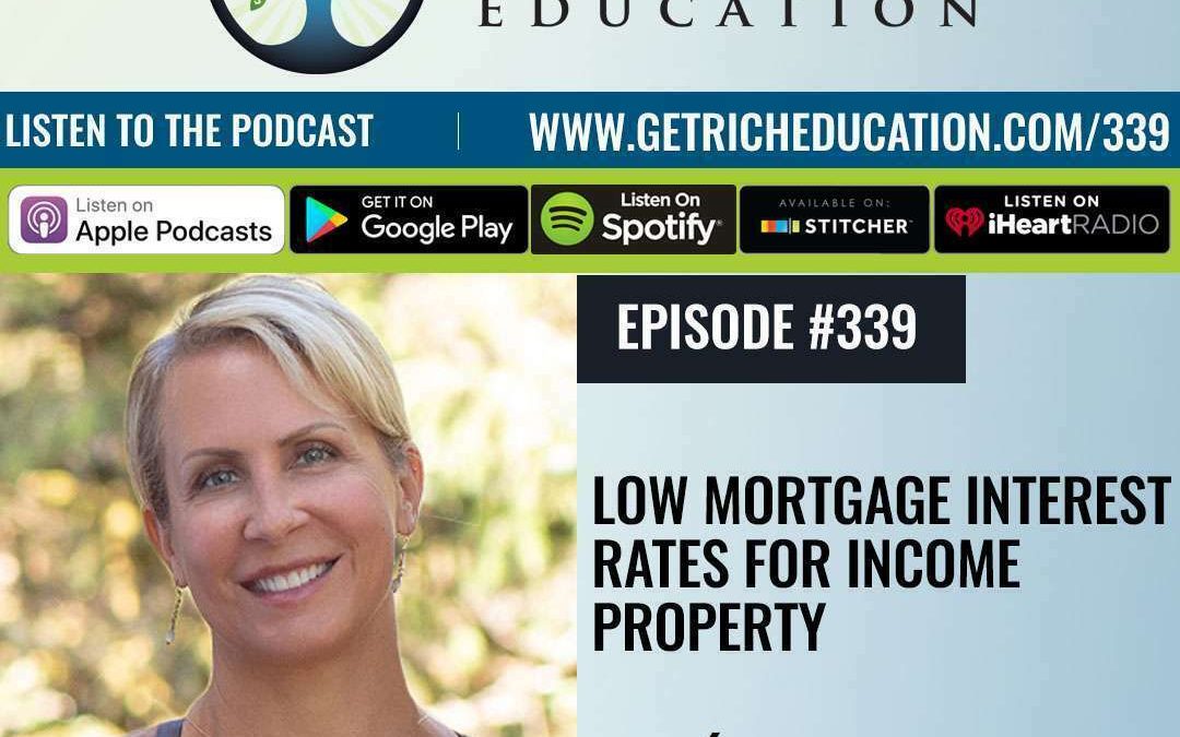 339: Low Mortgage Interest Rates For Income Property with Caeli Ridge