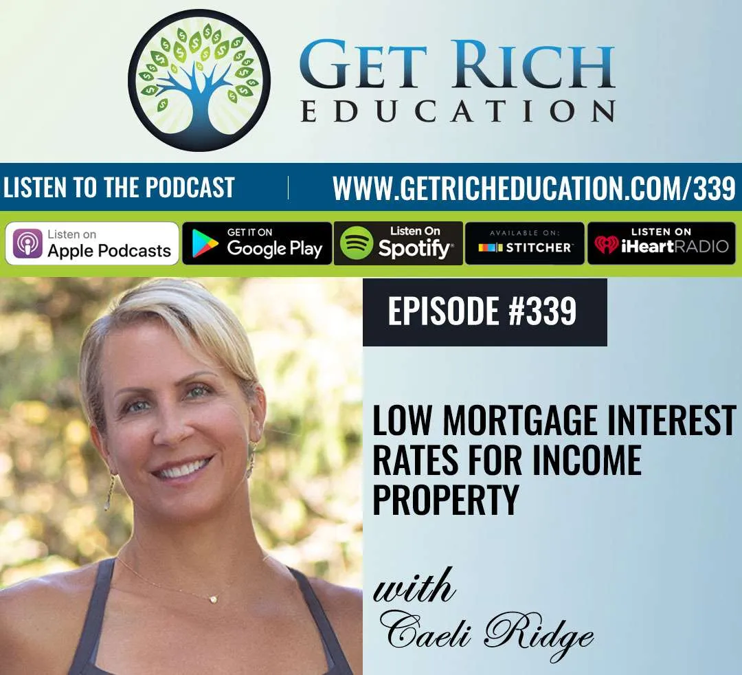 339: Low Mortgage Interest Rates For Income Property with Caeli Ridge
