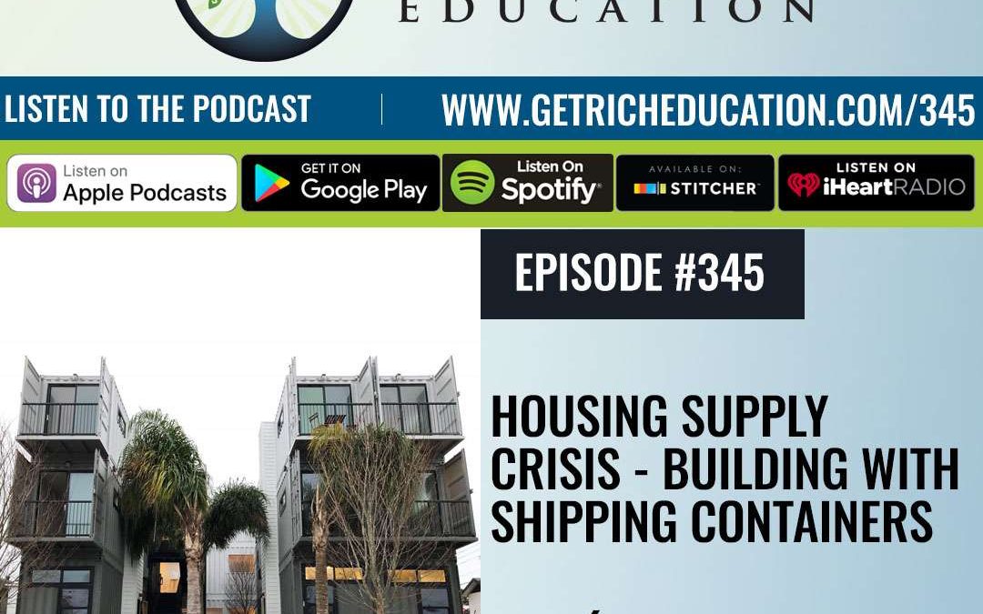 345: Housing Supply Crisis – Building With Shipping Containers