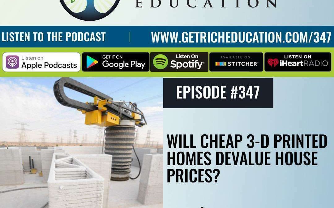 347: Will Cheap 3-D Printed Homes Devalue House Prices?