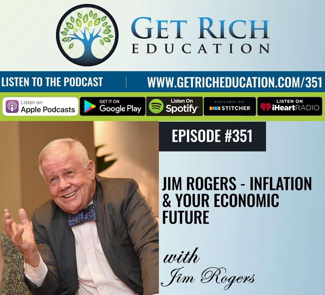 351: Jim Rogers – Inflation & Your Economic Future