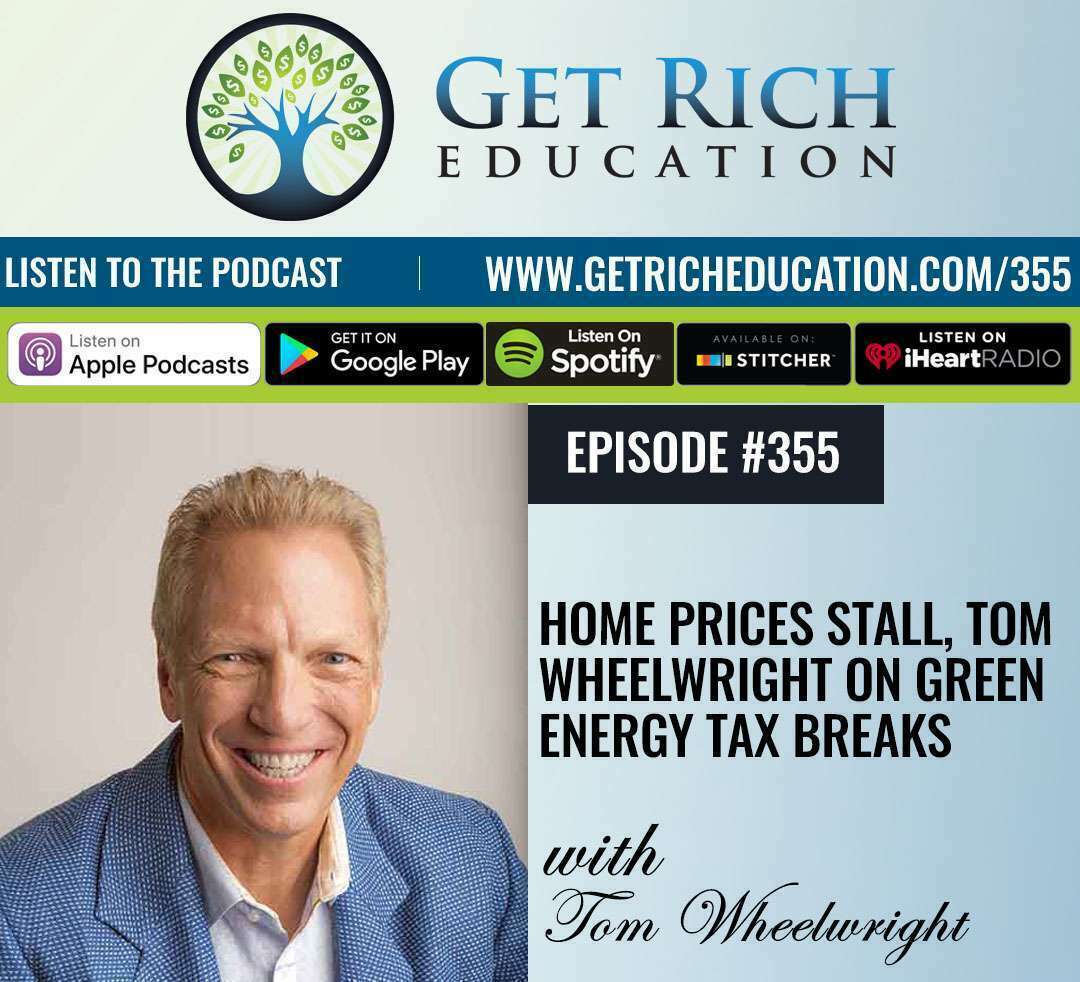 Home Prices Stall, Tom Wheelwright on Green Energy Tax Breaks Home Prices Stall, Tom Wheelwright on Green Energy Tax Breaks