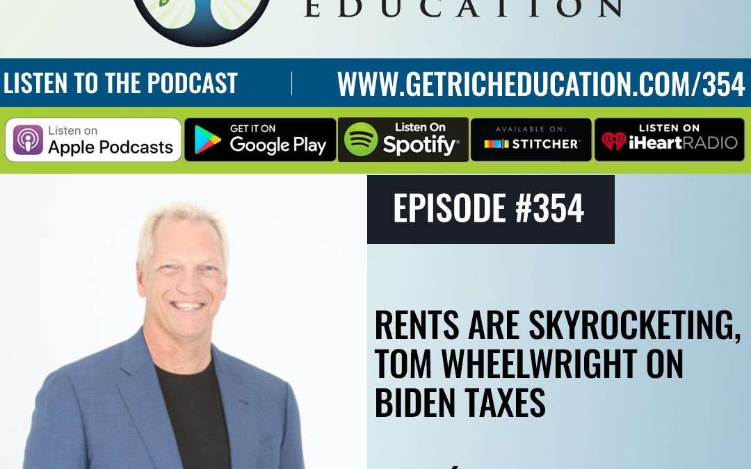 354: Rents Are Skyrocketing, Tom Wheelwright on Biden Taxes