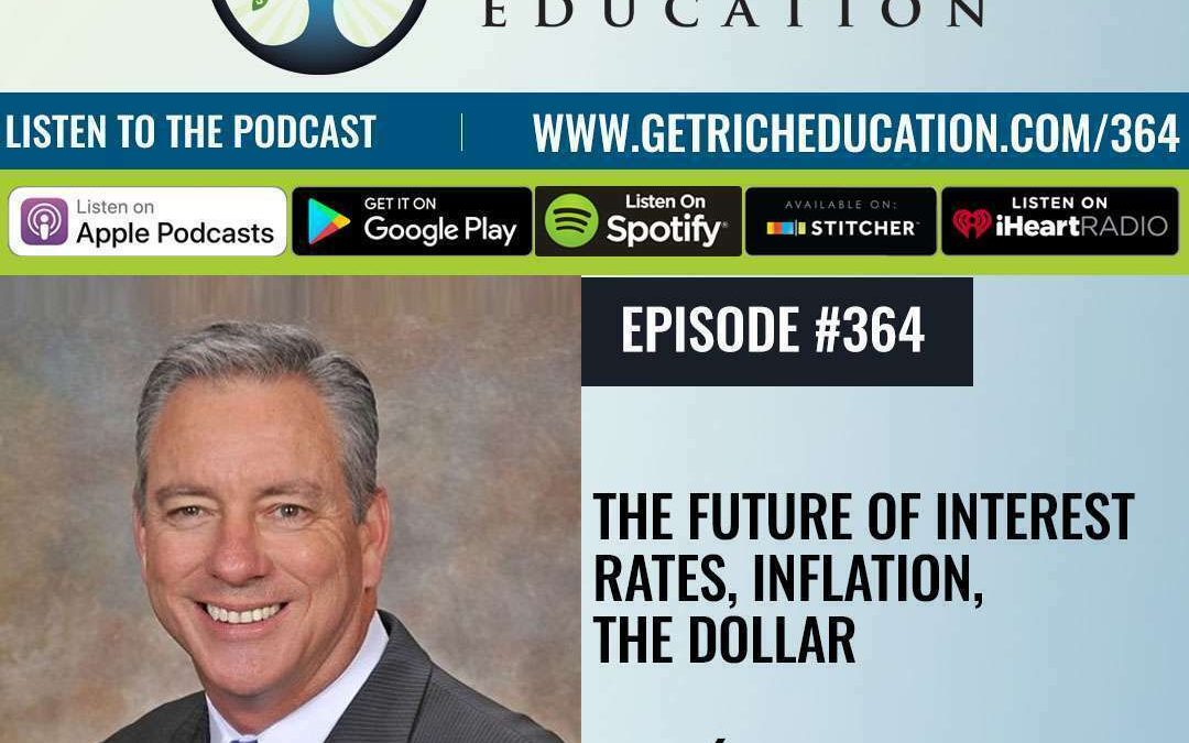 364: The Future Of Interest Rates, Inflation, the Dollar with Brien Lundin