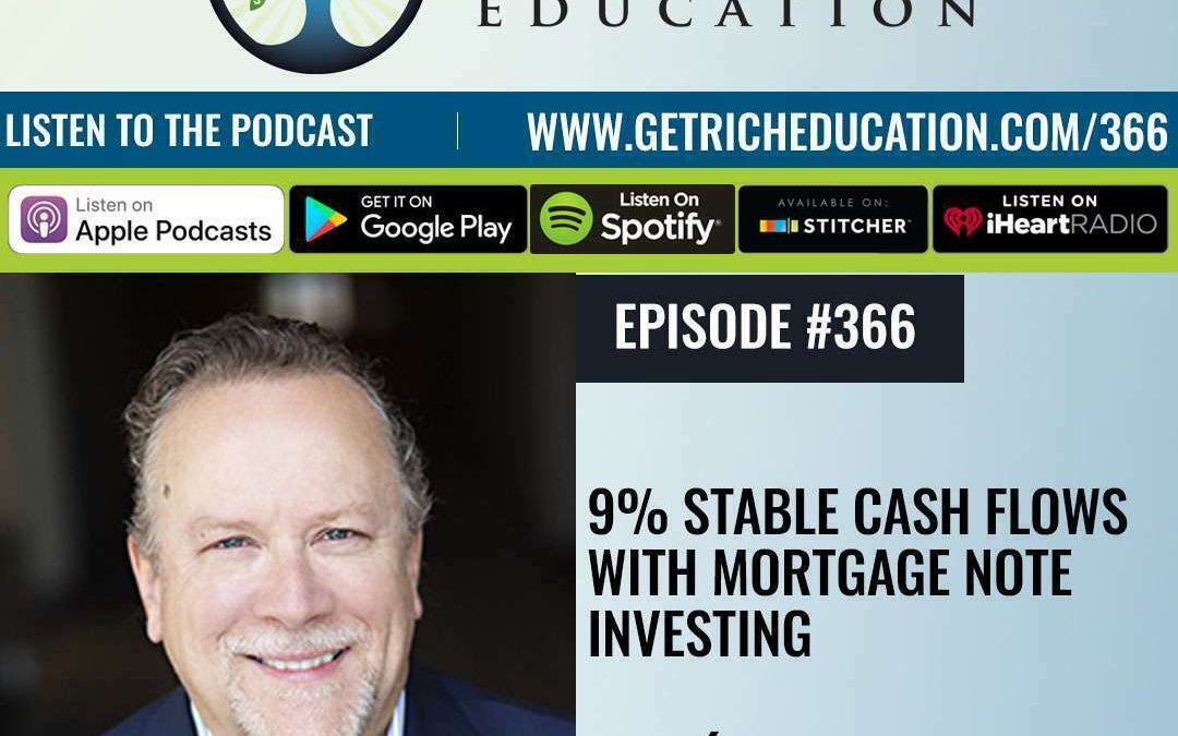 366: 9% Stable Cash Flows with Mortgage Note Investing