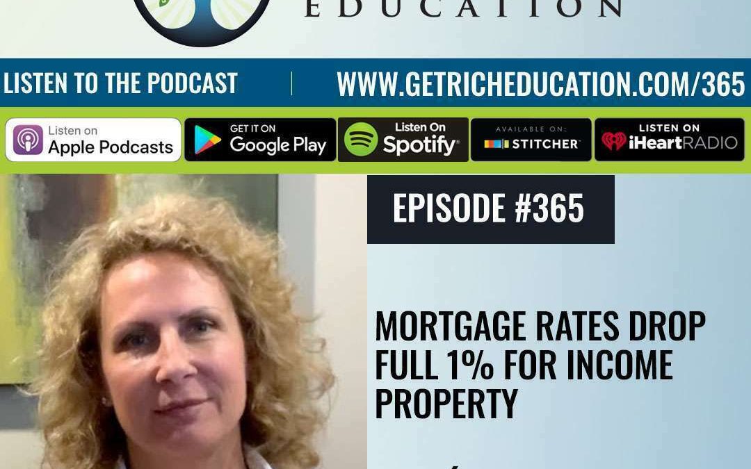365: Mortgage Rates Drop Full 1% For Income Property with Caeli Ridge