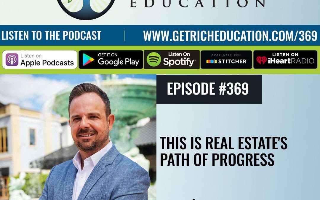 369: This Is Real Estate’s Path Of Progress