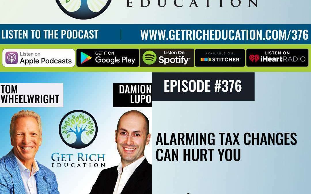 376: Alarming Tax Changes Can Hurt You with Tom Wheelwright and Damion Lupo