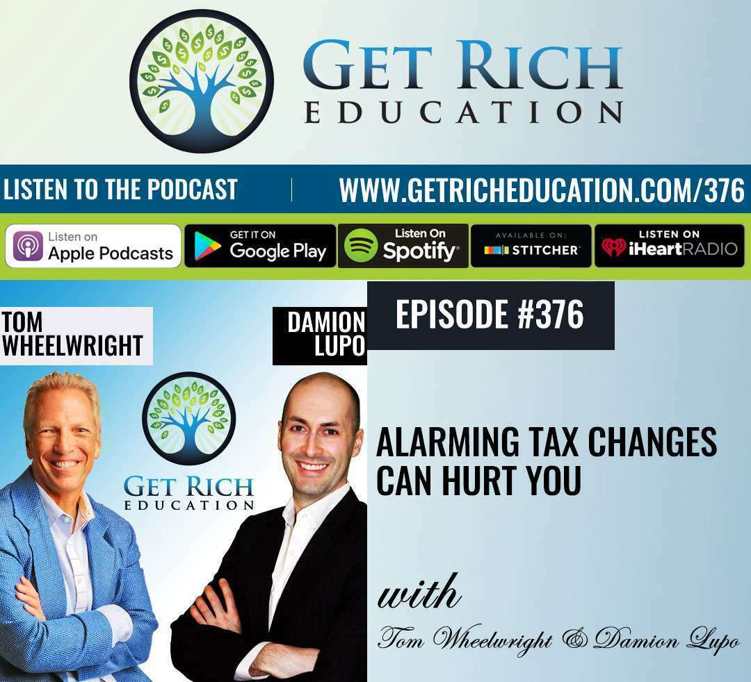 Alarming Tax Changes Can Hurt You with Tom Wheelwright and Damion Lupo Alarming Tax Changes Can Hurt You with Tom Wheelwright and Damion Lupo