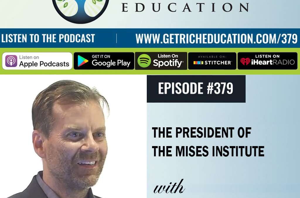 379: The President of the Mises Institute