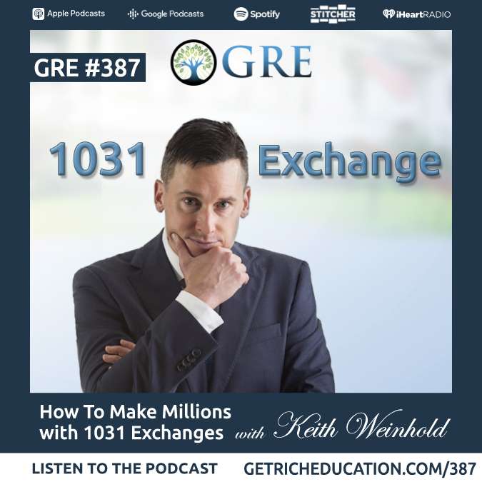 387: How To Make Millions With 1031 Exchanges