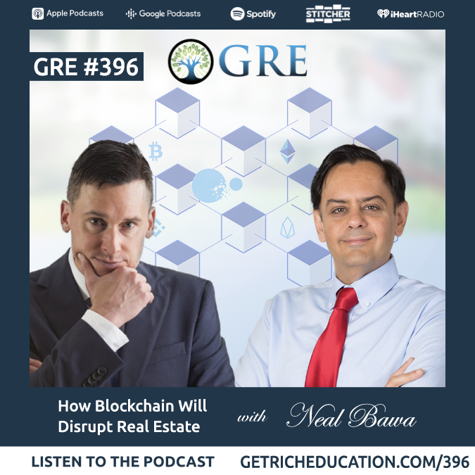 396: How Blockchain Will Disrupt Real Estate with Neal Bawa