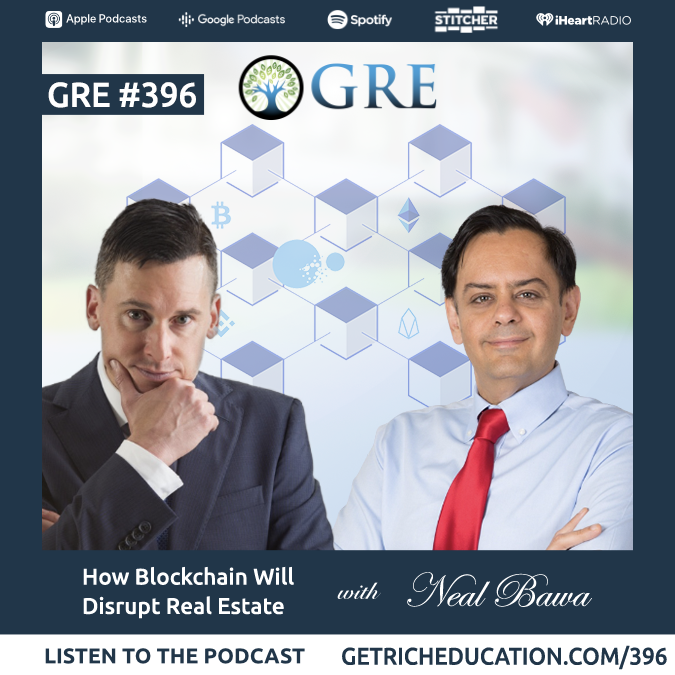 396-How-Blockchain-Will-Disrupt-Real-Estate-with-Neal-Bawa Happy New Fear - RV Ratios, Property & Crypto Taxes with Tom Wheelwright