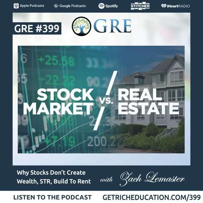 399: Why Stocks Don’t Create Wealth, STRs, Build-To-Rent