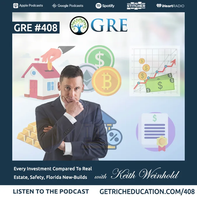 408: Every Investment Compared To Real Estate, Safety, Florida New-Builds
