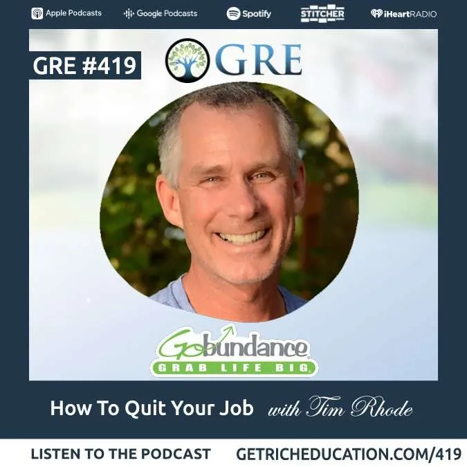 419: How To Quit Your Job With GoBundance Founder Tim Rhode