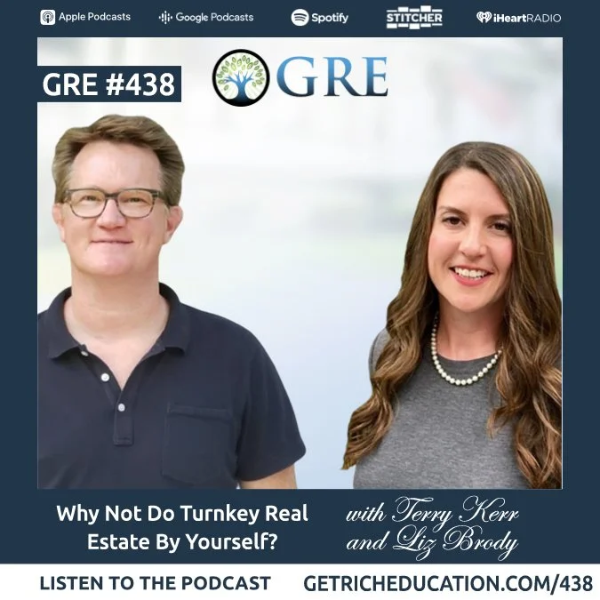 438: Why Not Do Turnkey Real Estate By Yourself? With Terry Kerr and Liz Brody