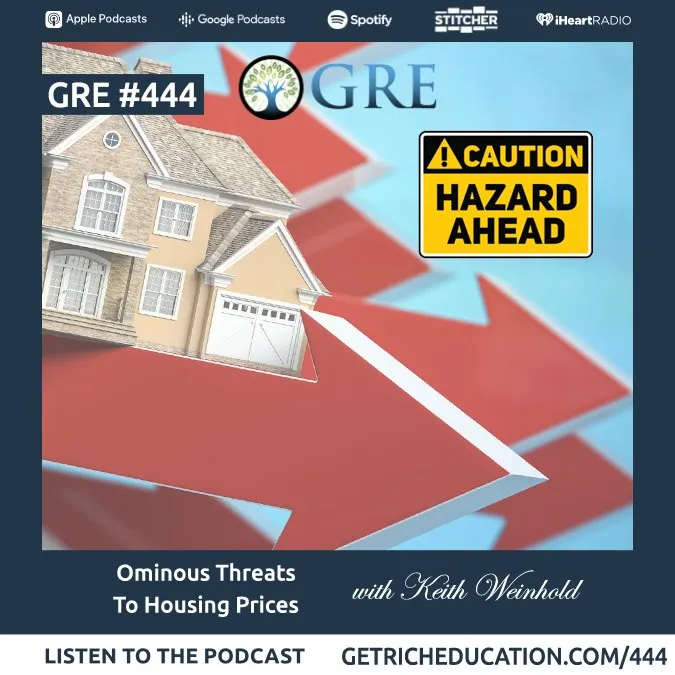 444: Ominous Threats to Housing Prices With Keith Weinhold