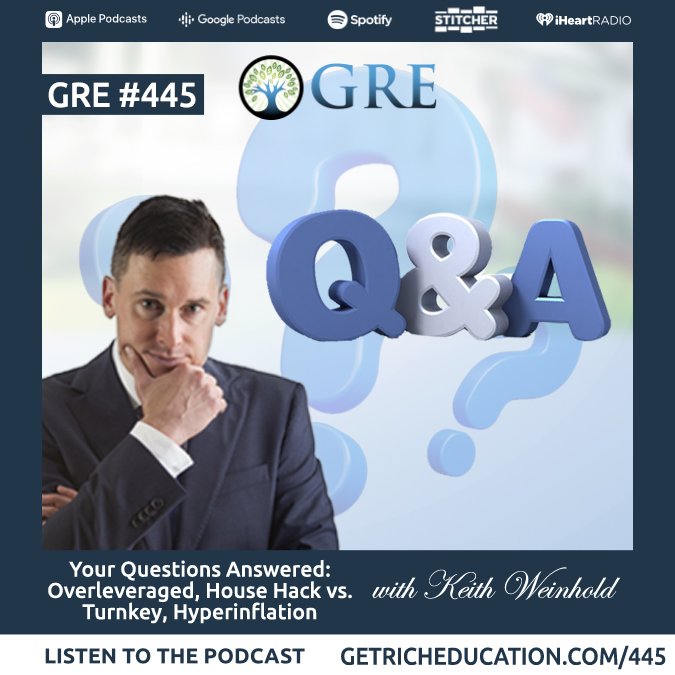 445: Your Questions Answered: Overleveraged, House Hack vs. Turnkey, Hyperinflation, With Keith Weinhold