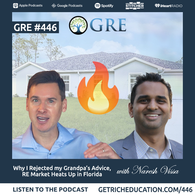 446: Why I Rejected my Grandpa’s Advice, RE Market Heats Up in Florida with Naresh Vissa