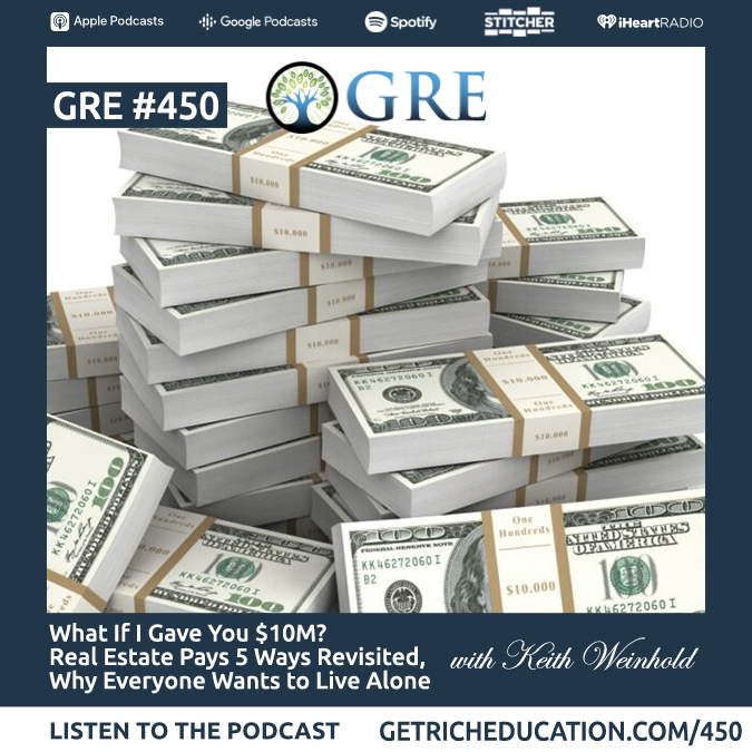 450-what-if-i-gave-you-10m-real-estate-pays-5-ways-revisited-why-everyone-wants-to-live-alone