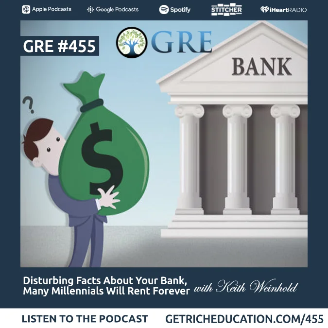 455: Disturbing Facts About Your Bank, Many Millennials Will Rent Forever