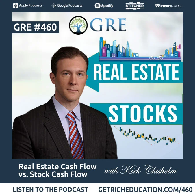 460: Real Estate Cash Flow vs. Stock Cash Flow with Kirk Chisholm