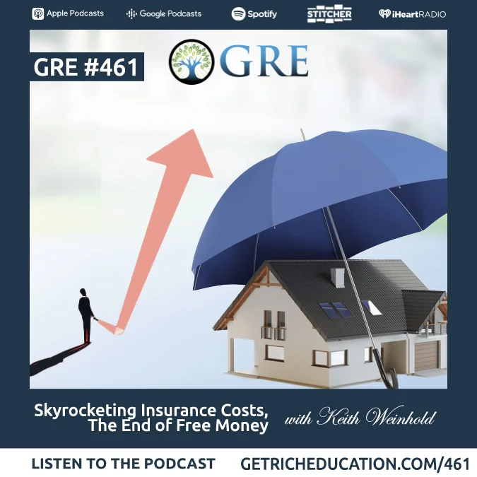 461: Skyrocketing Insurance Costs, The End of Free Money