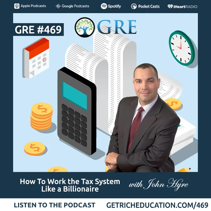469: How To Work the Tax System Like a Billionaire, with John Hyre
