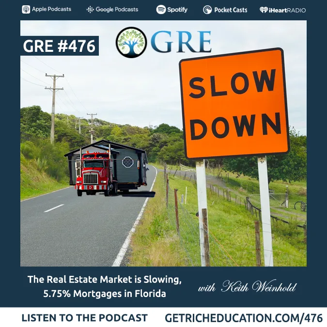 476: The Real Estate Market Is Slowing, 5.75% Mortgages In Florida