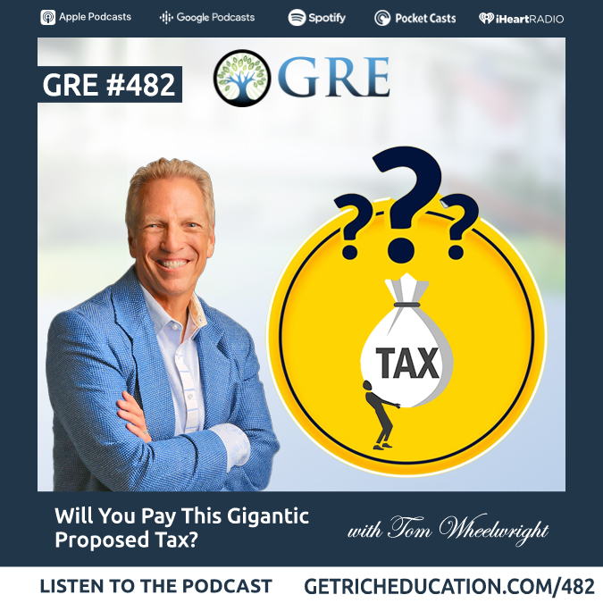 482: Will You Pay This Gigantic Proposed Tax?