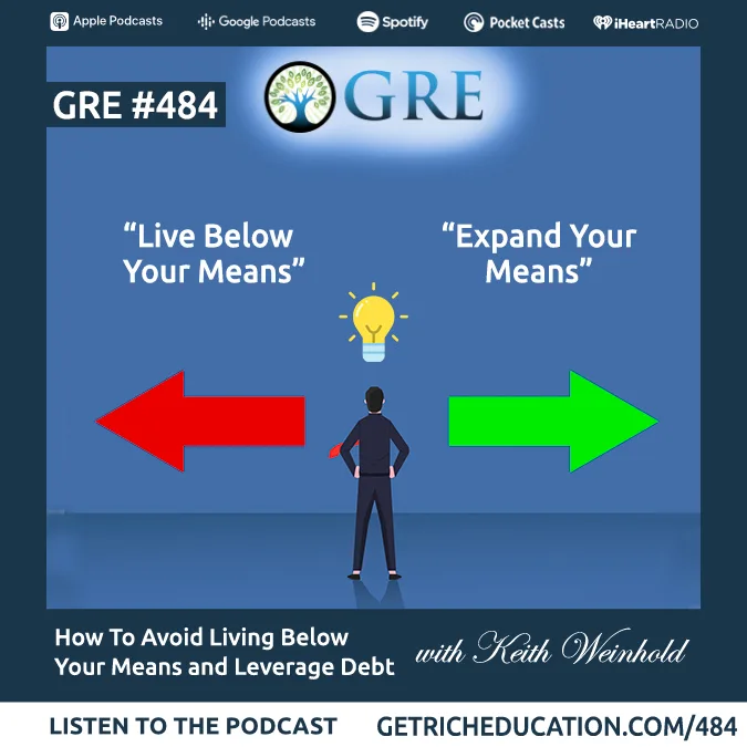 484: How to Avoid Living Below Your Means and Leverage Debt