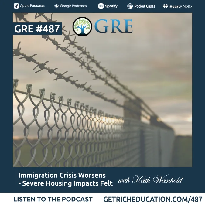 487: Immigration Crisis Worsens—Severe Housing Impacts Felt