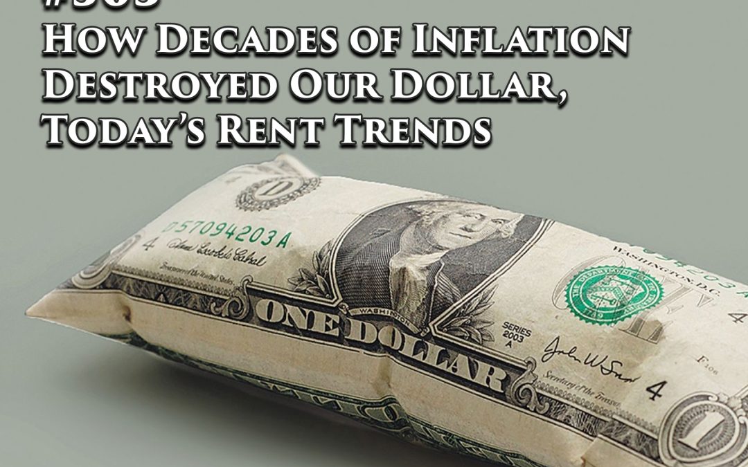 503: How Decades of Inflation Destroyed Our Dollar, Today’s Rent Trends