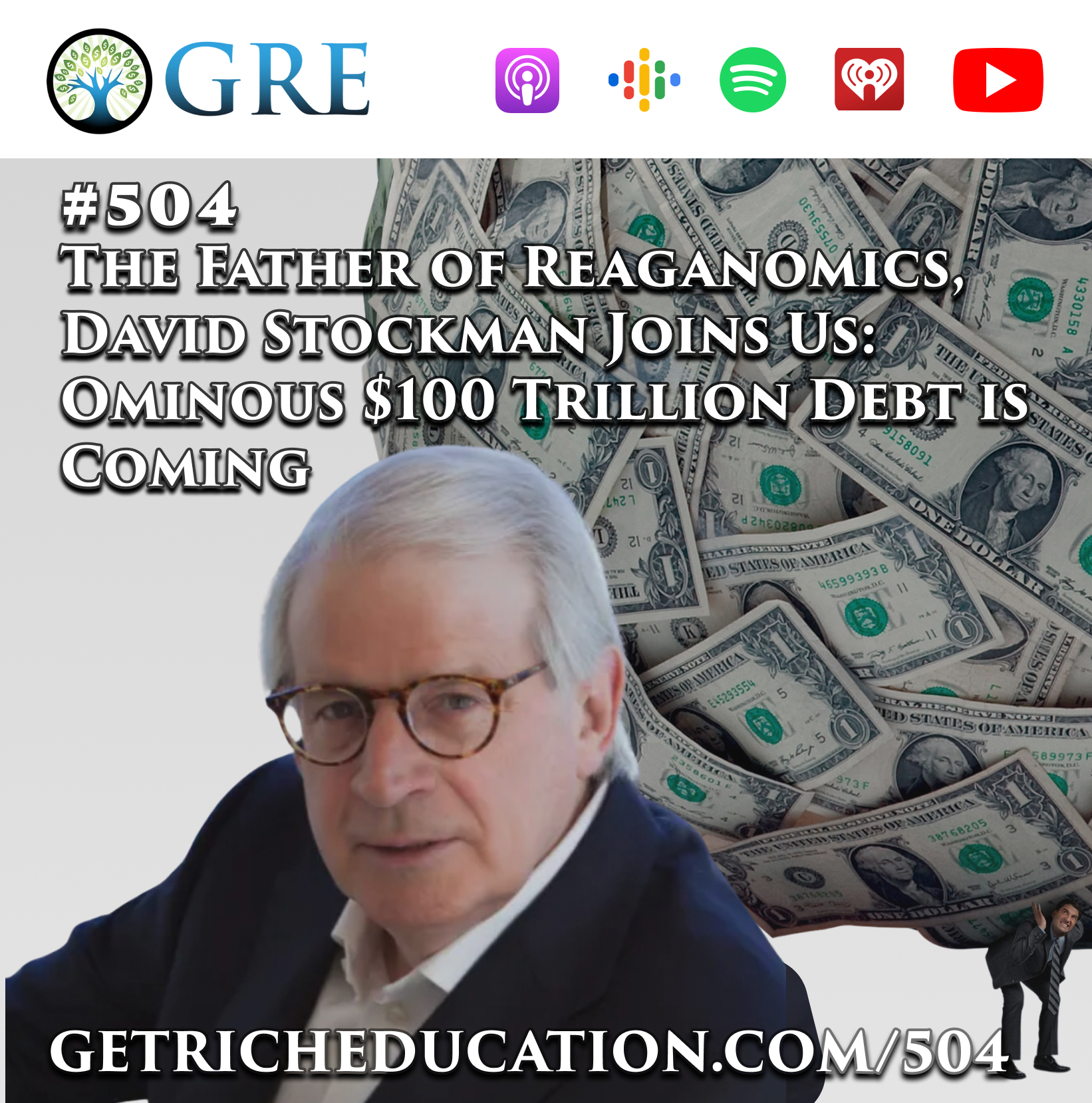 504: The Father of Reaganomics, David Stockman Joins Us: Ominous $100 Trillion Debt is Coming